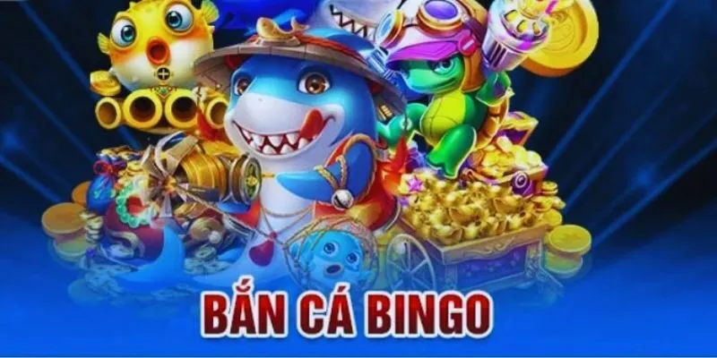 Bắn Cá Bingo - Đại Dương Chinh Phục Tiền Thưởng Thả Ga Đôi nét về trò chơi đổi thưởng bắn cá Bingo