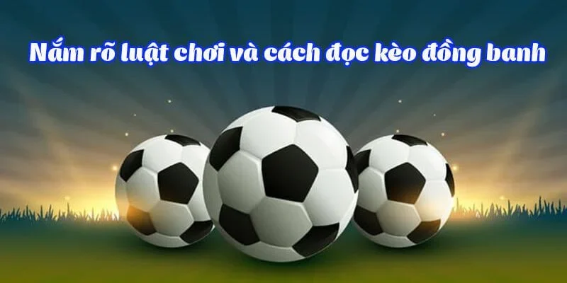 Kèo Đồng Banh Là Gì? Giải Mã Tất Tần Tật Cho Bet Thủ Hướng dẫn công thức đặt cược kèo đồng banh tại SV88